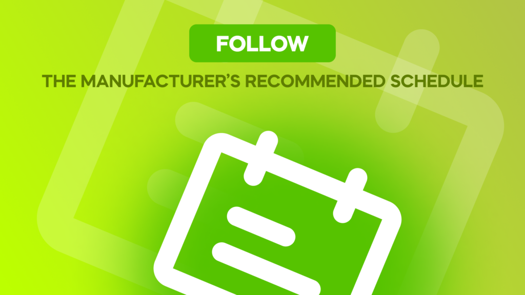 Follow the Manufacturer’s Recommended Schedule | AuditMate